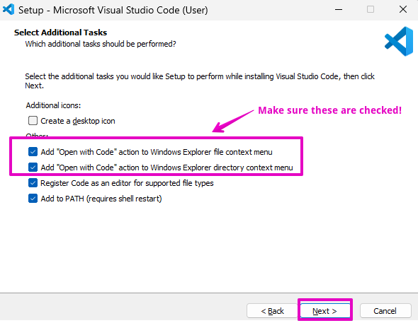 Capture of Setup, Microsoft Visual Studio Code (User) Select Additional Tasks prompt. Under Others, all boxes checked. Text: Make sure these are checked! for Add "Open with Code" action to the Windows Explorer file context menu and Add "Open with Code" action to Windows Explorer directory context menu.  Next button in lower right highlighted in purple.